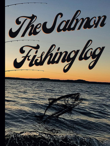 The Salmon Fishing Log: A Comprehensive Journal to Compile Catch Data