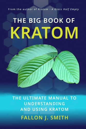 The Big Book of Kratom: The Ultimate Manual to Understanding and