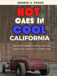 Hot cars in cool California: Old & nostalgic looking hot rods customs