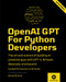 OpenAI GPT For Python Developers: The art and science of building