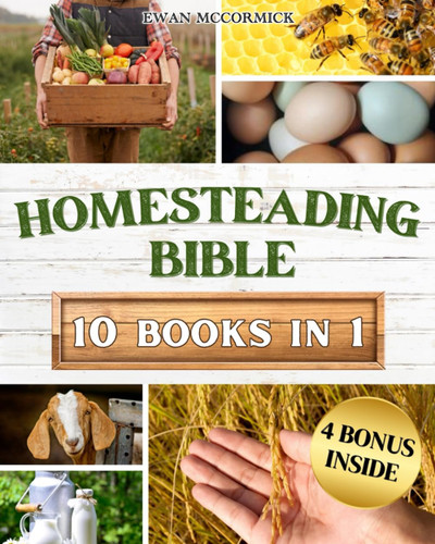 Homesteading Bible: Homesteader'S Handbook to Master the Secrets of