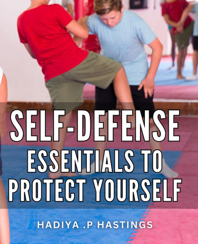 Self-Defense Essentials To Protect Yourself