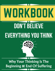 Workbook For Don't Believe Everything You Think Book By Joseph Nguyen