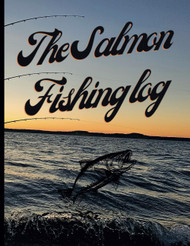 The Salmon Fishing Log: A Comprehensive Journal to Compile Catch Data
