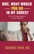 Doc What Would You Do in My Shoes?: How to Circumnavigate a Cancer