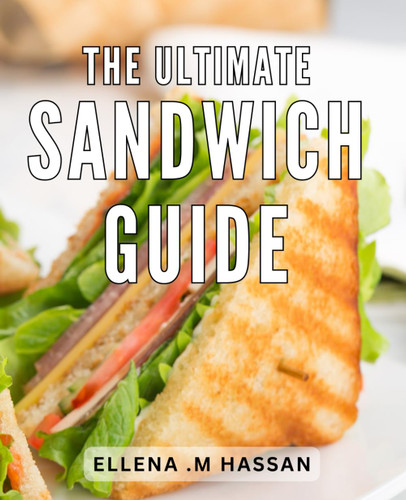 The Ultimate Sandwich Guide