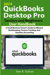 QuickBooks Desktop Pro 2024 Seniors and Beginners User Handbook