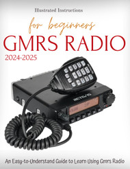 GMRS Radio For Beginners 2024-2025: An Easy-to-Understand Guide to