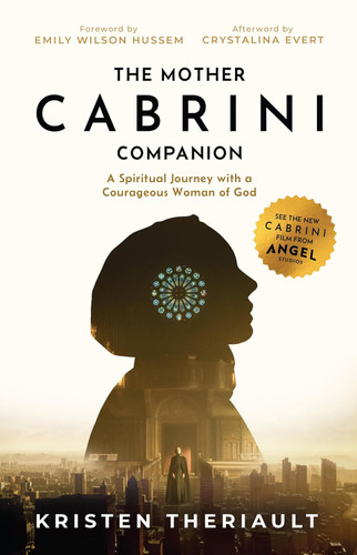 The Mother Cabrini Companion: A Spiritual Journey with a Courageous