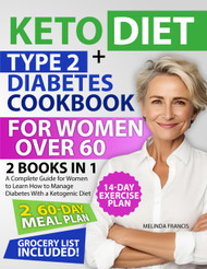 Keto Diet + Type 2 Diabetes Cookbook For Women Over 60