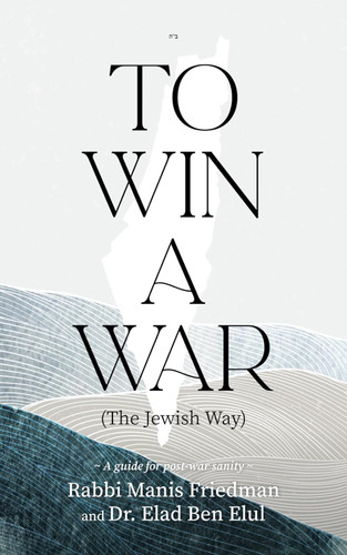 To Win a War (The Jewish Way): A guide for post-war sanity