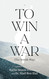 To Win a War (The Jewish Way): A guide for post-war sanity