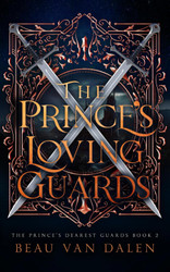 The Prince's Loving Guards (The Prince's Dearest Guards)
