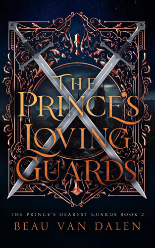 The Prince's Loving Guards (The Prince's Dearest Guards)