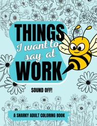 Things I Want to Say at Work