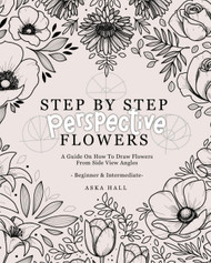 Step By Step Perspective Flowers: A Guide On How To Draw Flowers From