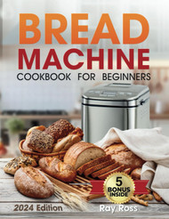 Bread Machine Cookbook for Beginners