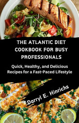 The Atlantic Diet Cookbook for Busy Professional