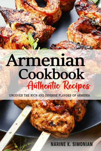 Armenian Cookbook - Uncover the Rich and Diverse Flavors of Armenia