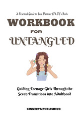 Workbook For Untangled: Guiding Teenage Girls Through the Seven