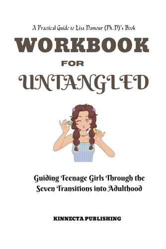 Workbook For Untangled: Guiding Teenage Girls Through the Seven