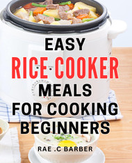 Easy Rice Cooker Meals For Cooking Beginners