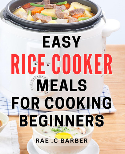 Easy Rice Cooker Meals For Cooking Beginners