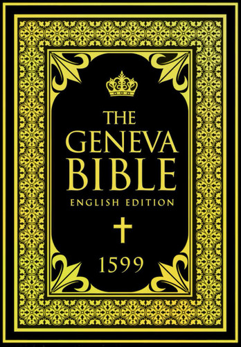 The Geneva Bible Breeches Bible English translation of scripture that