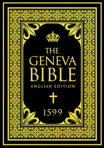 The Geneva Bible Breeches Bible English translation of scripture that