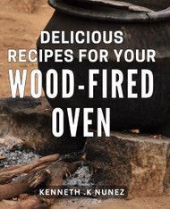 Delicious Recipes For Your Wood-Fired Oven