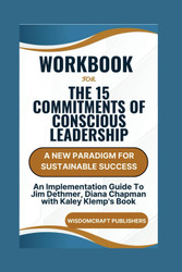 Workbook For The 15 Commitments of Conscious Leadership