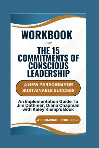 Workbook For The 15 Commitments of Conscious Leadership