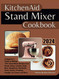 Kitchenaid Stand Mixer Cookbook