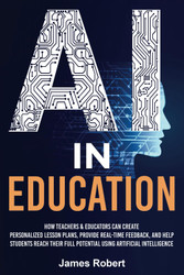 AI in Education: How Teachers & Educators Can Create Personalized