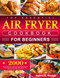 Top Essential Air Fryer Cookbook for Beginners