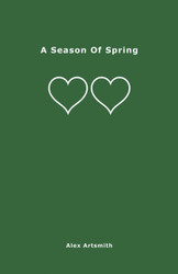 A Season Of Spring: Love Poems And Love Messages Exploring The Gift