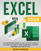 Excel 2024: A Comprehensive Guide to Learn All the Functions &