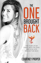 The One Brought Back: The Story Of My Dance With The Devil And How
