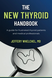 The New Thyroid Handbook: A guide for frustrated thyroid patients and