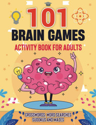 101 Brain Games: Activity Book for Adults