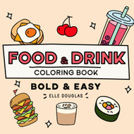 Food & Drink Bold and Easy Coloring Book: Fun & Simple Bold Line