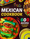 Mexican Cookbook: 600 Recipes for Inspired Cooking to Enjoy the