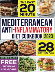 The Easy 20 Minute Mediterranean Anti- Inflammatory Diet Cookbook