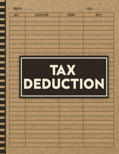 Tax Deduction Log Book: keep and Track Tax Breaks Benefit Write-Off &