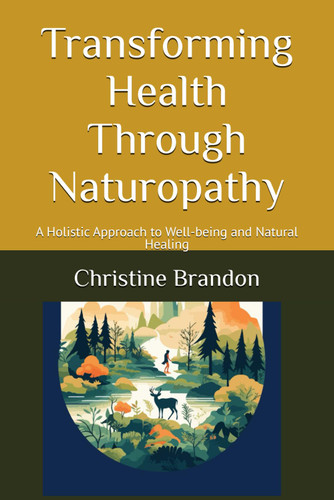 Transforming Health Through Naturopathy: A Holistic Approach to