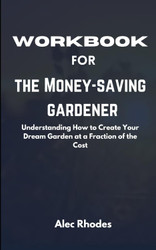 Workbook for The Money-Saving Gardener by Anya Lautenbach