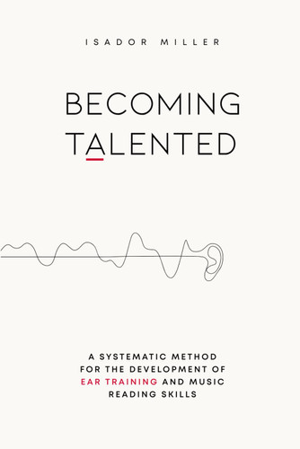 Becoming Talented: A Systematic Method for the Development of Ear