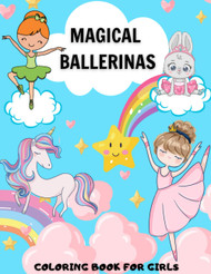 Magical Ballerinas Coloring Book for Girls