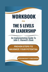 Workbook For The 5 Levels of Leadership