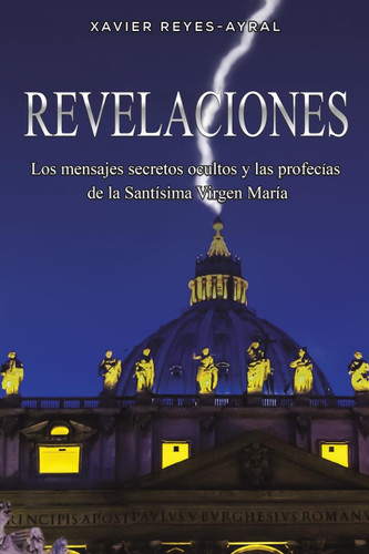 Revelaciones: Los mensajes secretos ocultos y las profeci uas de la